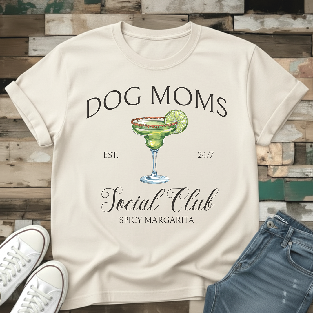 Dog Moms Spicy Margarita Social Club T-Shirt