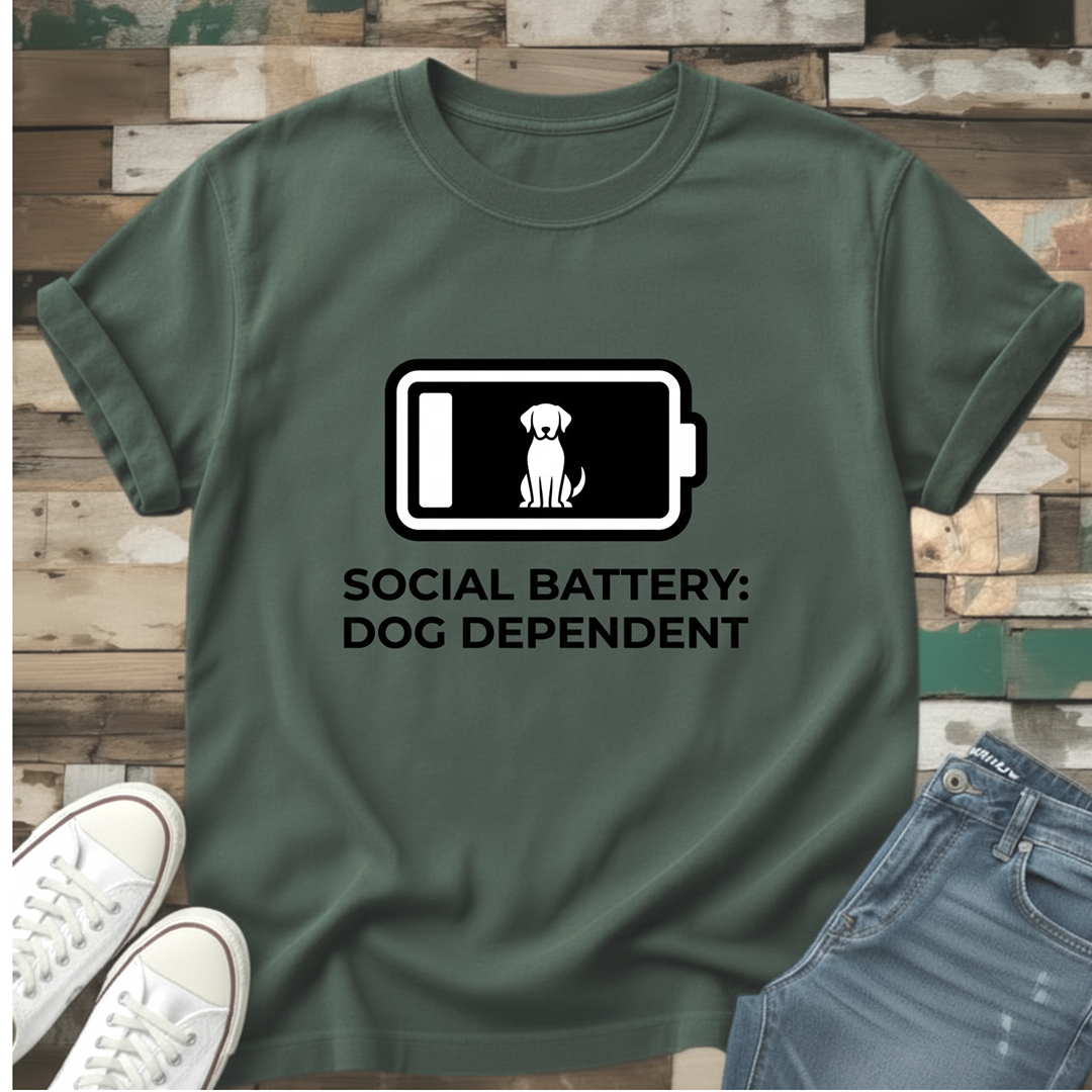 Social Battery: Dog Dependent T-Shirt