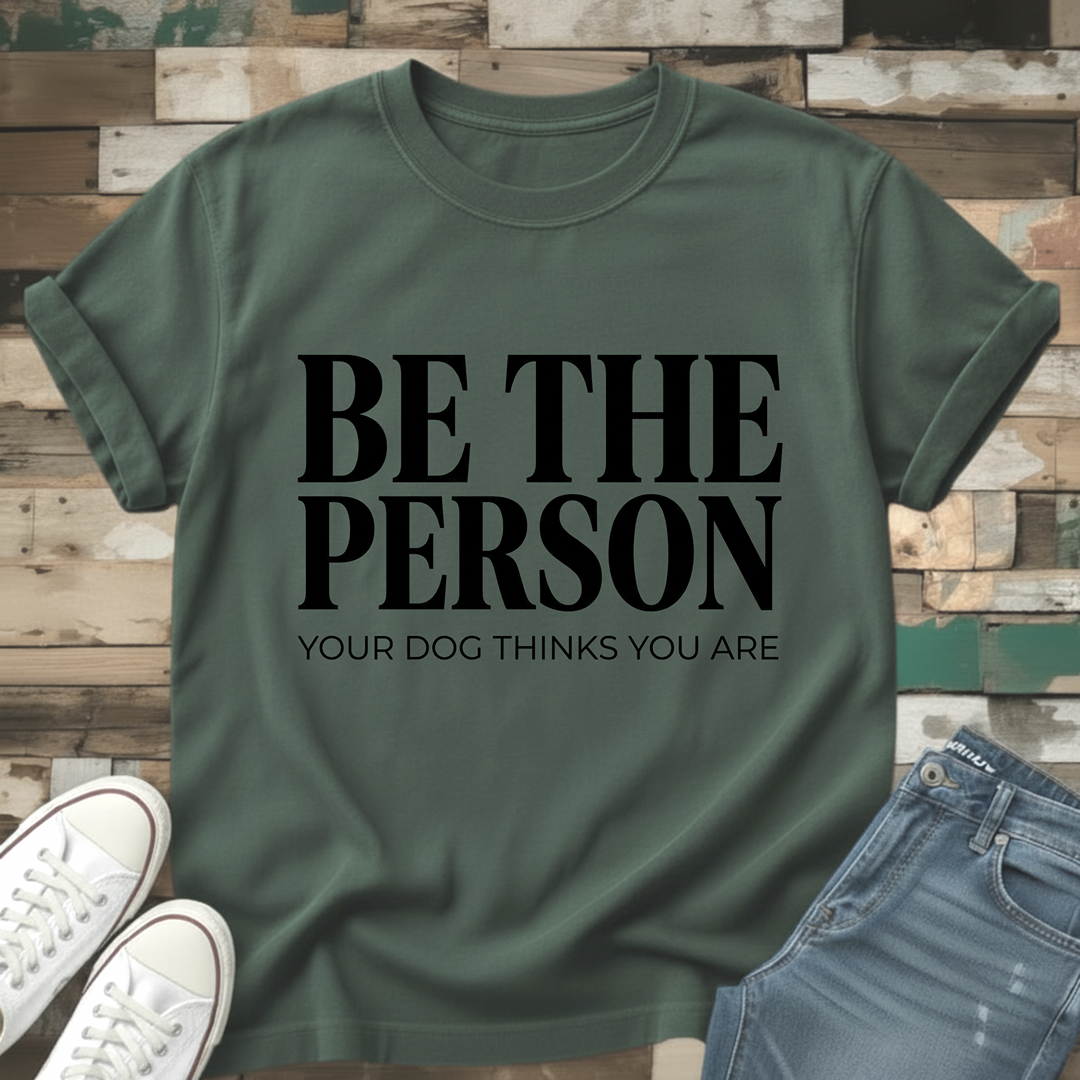 Be The Person T-Shirt