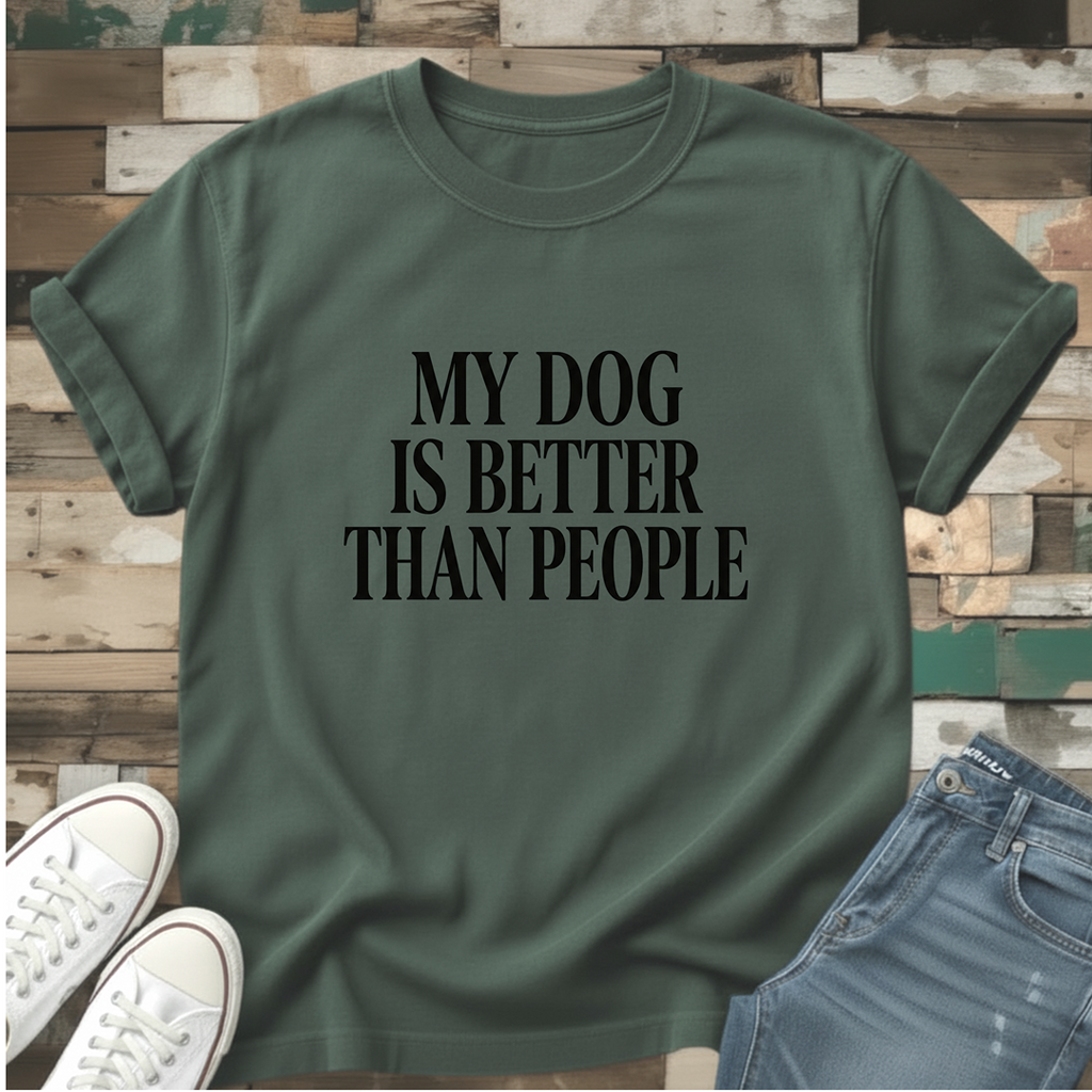 My Dog Is Better Than People T-Shirt