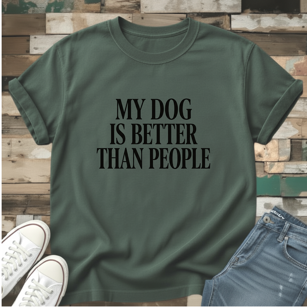 My Dog Is Better Than People T-Shirt