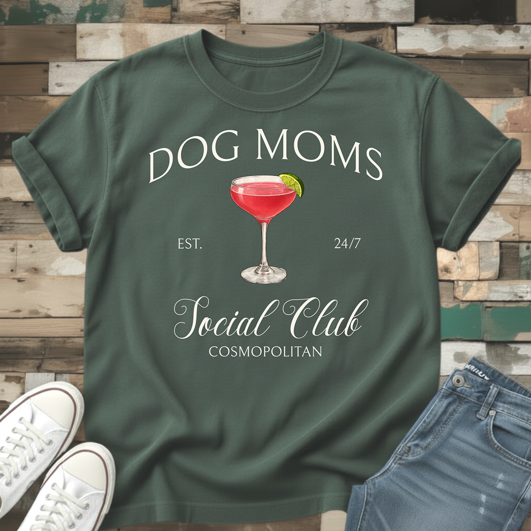 Dog Moms Cosmopolitan Social Club T-Shirt