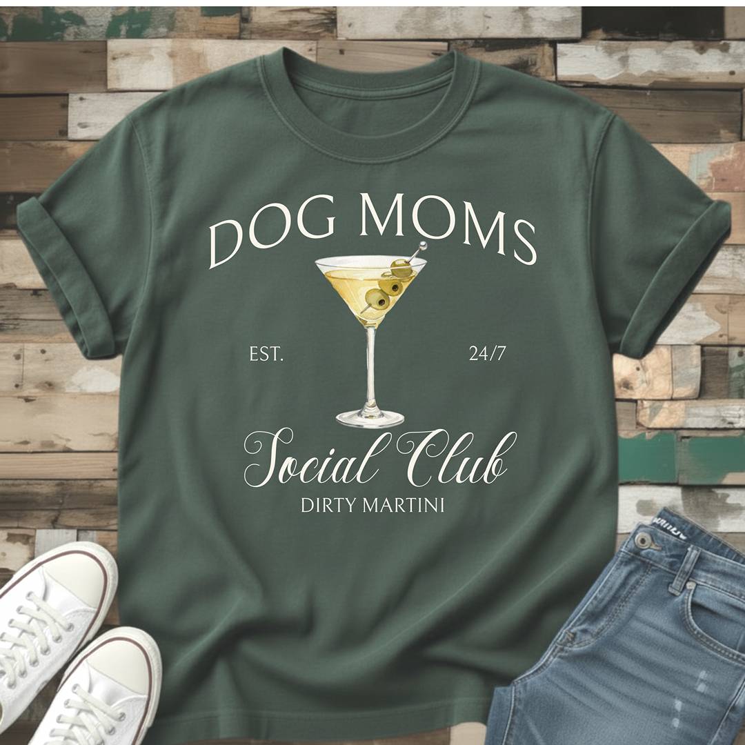 Dog Moms Dirty Martini Social Club T-Shirt