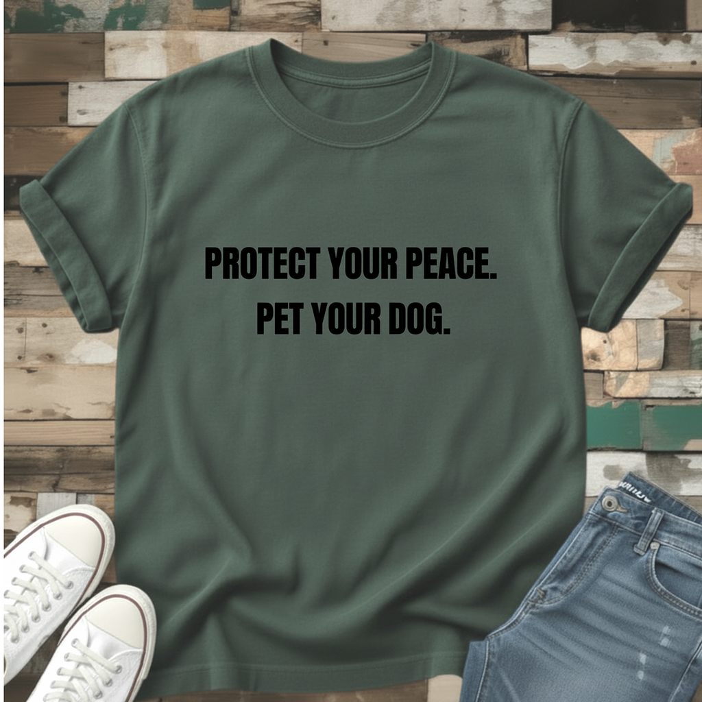 Protect Your Peace.  Pet Your Dog T-Shirt