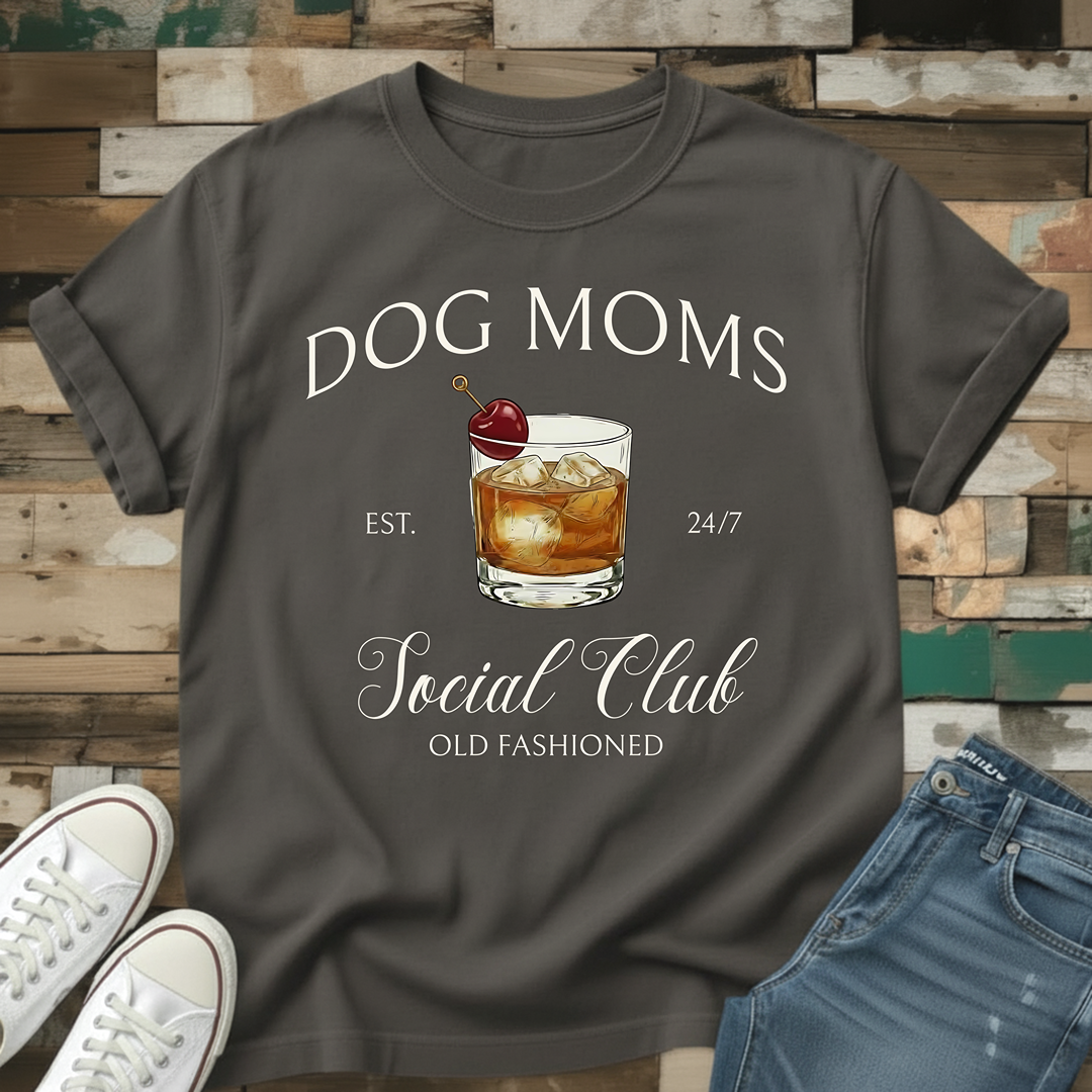 Dog Moms Old Fashioned Social Club T-Shirt