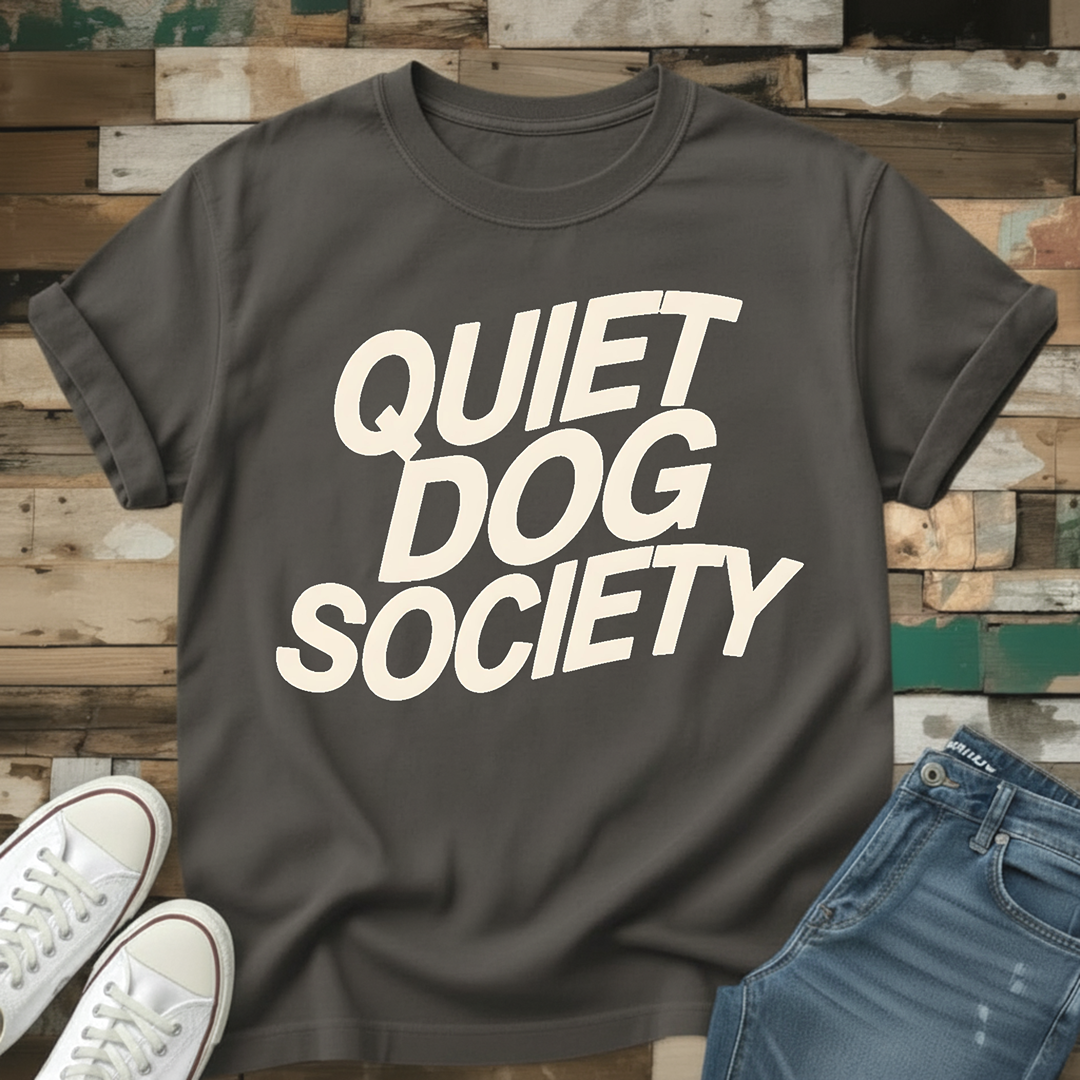 Quiet Dog Society T-Shirt
