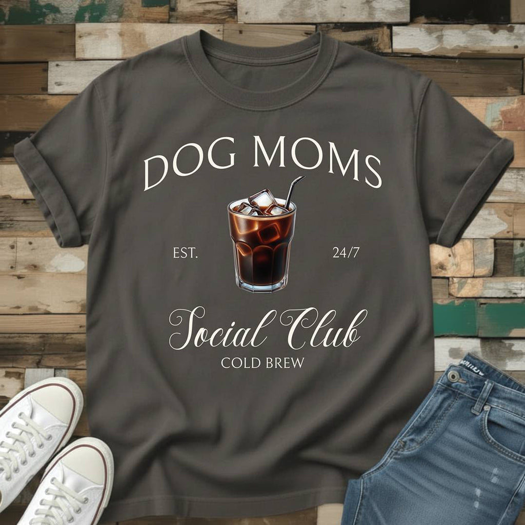 Dog Moms Cold Brew Social Club T-Shirt
