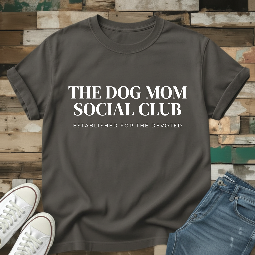 The Dog Mom Social Club T-Shirt