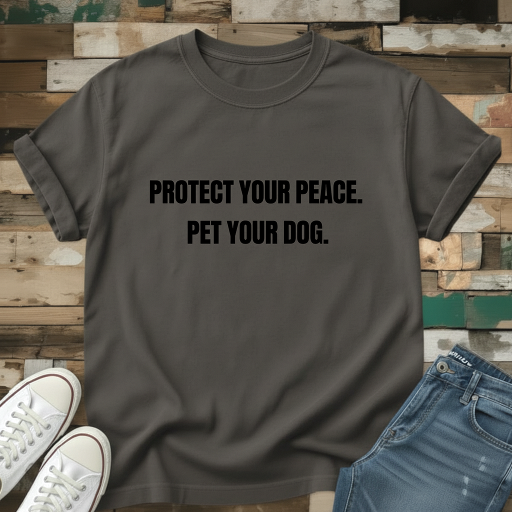Protect Your Peace.  Pet Your Dog T-Shirt