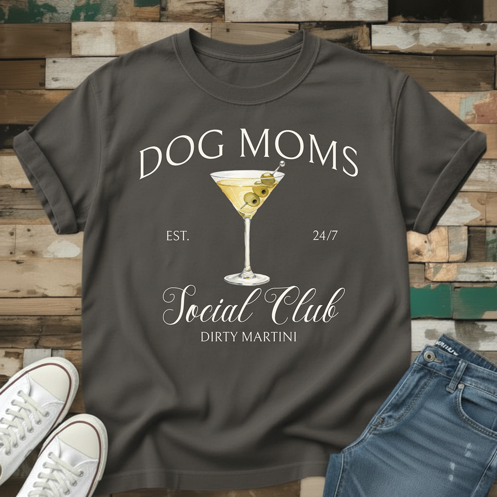 Dog Moms Dirty Martini Social Club T-Shirt